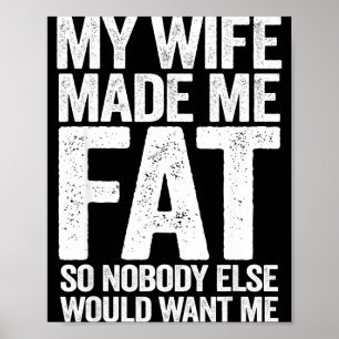 Poster Esposa me fez gordo ditado engraçado marido dia do