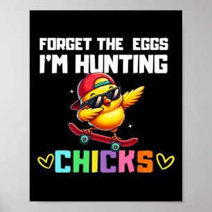 Poster Esqueça Os Ovos Estou Caçando Frangas Menino De Pá