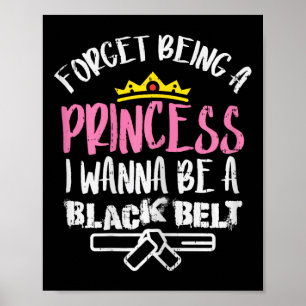 Poster Esqueça Princesa Eu Quero Ser Belt Negro Karate Ta