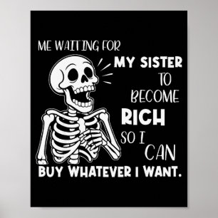 Poster Esqueleto Eu Esperando Minha Irmã Ficar Rica S