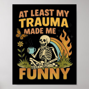 Poster Esqueleto Pelo Menos Meu Trauma Me Tornou Engraçad