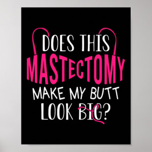 Poster Essa Mastectomia Faz Meu Bumbum Parecer Grande?