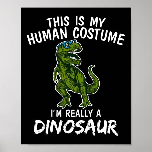 Poster Esse É Meu Disfarce Humano Eu Sou Realmente Dinoss (Frente)