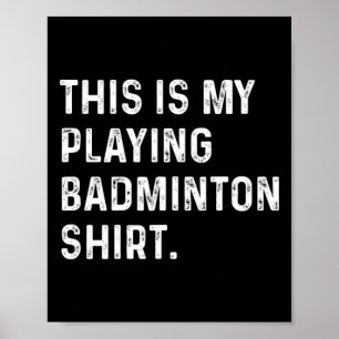Poster Esta É A Minha Camisa De Badminton - Badminton Pla