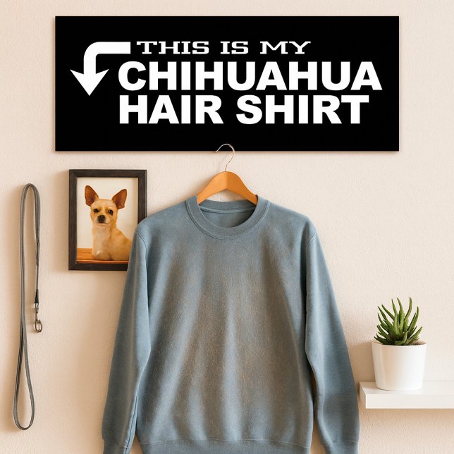 Poster Esta É A Minha Camisa De Cabelo Chihuahua (Criador carregado)
