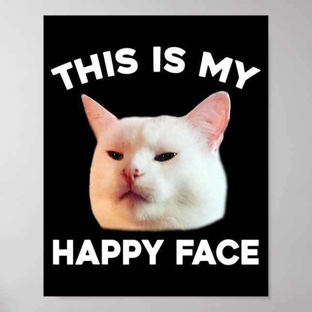 Poster Esta É A Minha Cara Feliz Que Maçam O Gato De Sarc (Frente)