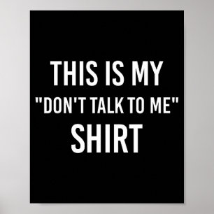 Poster Esta É Minha Camiseta Não Fale Comigo - Gif de Mem