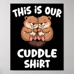 Poster Esta É Nossa Camisa de Cuddles Casal de Castor Fof