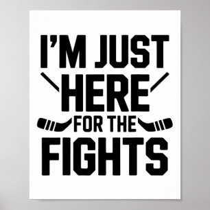 Poster Estou Aqui Apenas Para As Lutas Funny Hockey