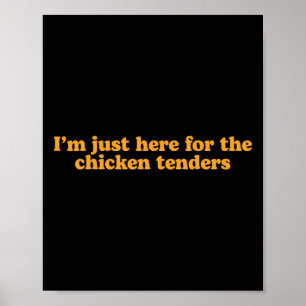 Poster Estou Aqui Apenas Para Os Tenders De Frango Engraç