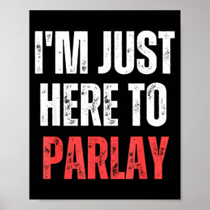 Poster Estou aqui apenas para parlay esportes engraçados 