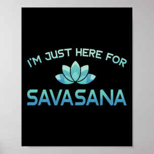 Poster Estou Aqui Apenas Para Savasana Camiseta Divertida