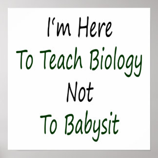 Poster Estou aqui para ensinar biologia a não ser babá