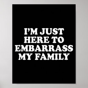 Poster Estou Aqui Para Envergonhar Minha Família Piada Di