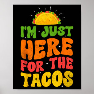 Poster Estou aqui para os Tacos Comida Engraçado Foo Mexi