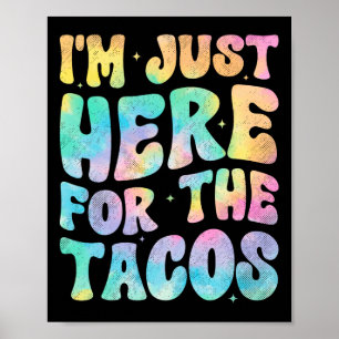 Poster Estou aqui para os Tacos Comida Engraçado Foo Mexi