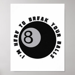 Poster Estou aqui para quebrar seu engraçado Billiard Lov
