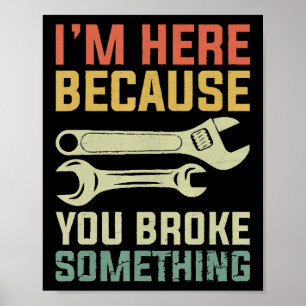 Poster Estou aqui porque você quebrou algo mecânico