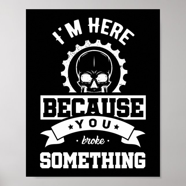 Poster Estou aqui porque você quebrou algo mecânico (Frente)