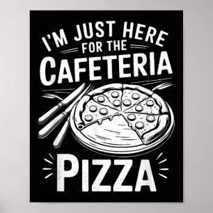 Poster Estou Aqui Só pela Pizza da Cafeteria