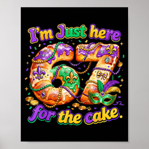Poster Estou Aqui Só Pelo Bolo Mardi Gras Kingcake _2