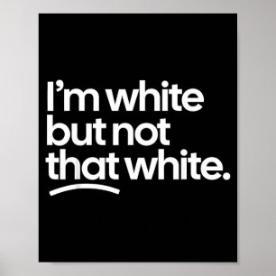 Poster Estou Branco Mas Não Tão Branco Citação Engraçada