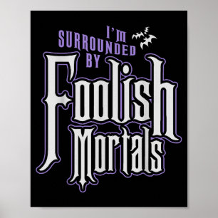 Poster Estou Cercado Por Mortais Tolas Funny Halloween