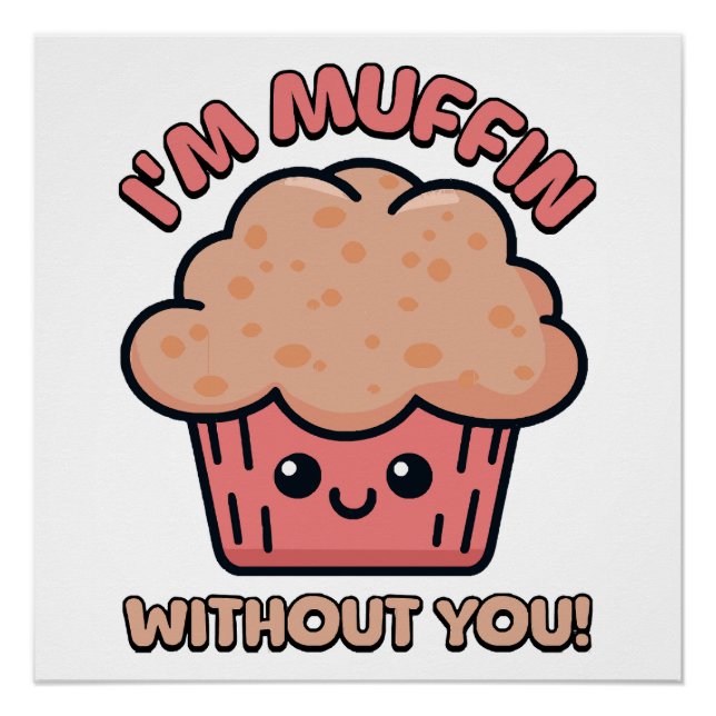 Pôster Estou Muffin Sem Você! Desenho Animado de Muffin F (Frente)