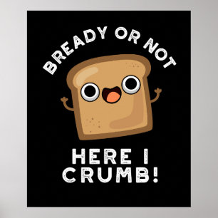 Poster Estou Pronta Ou Não Aqui, Estou Engraçada Pão Escu