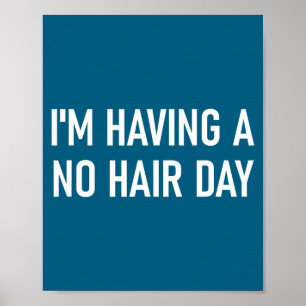 Poster Estou tendo um dia sem cabelo, engraçado, piadas,