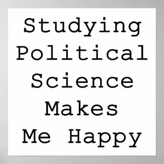 Poster Estudar Ciência Política Me Faz Feliz