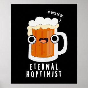 Poster Eternal Hotimt Funny Beer Pun Dark BG