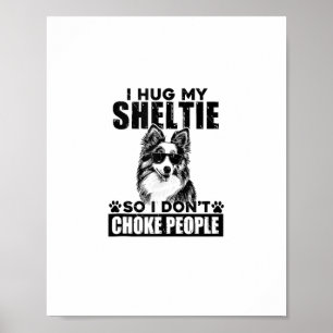 Poster Eu Abraço A Minha Sheltie Para Que Eu Não Engole P