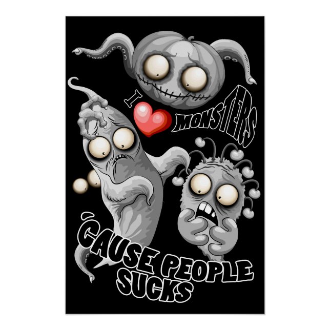 Pôster Eu adoro monstros porque Pessoas são péssimas (Frente)