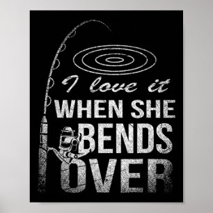 Poster Eu Adoro Quando Ela Se Curva Sobre A Pesca