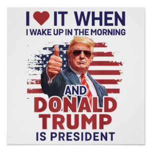 Pôster Eu Adoro Quando Eu Acordar E Trump É O Presidente