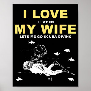 Poster Eu Adoro Quando Minha Esposa Me Deixa Ir ao Mergul