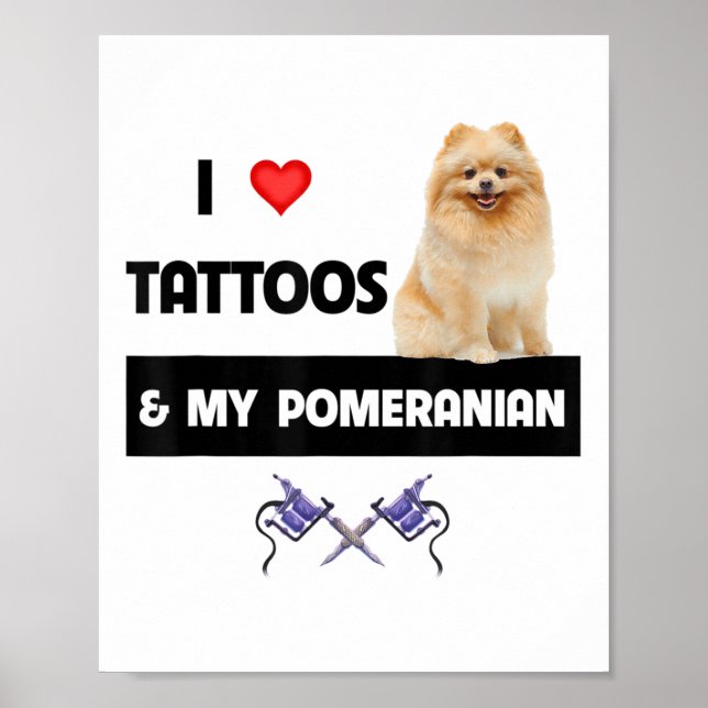 Poster Eu Adoro Tatuagens E Meu Cachorro Pomeraniano Corp (Frente)