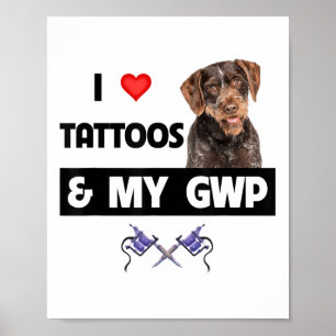 Poster Eu Adoro Tatuagens E Minha Ponta Wirehaired Alemã 
