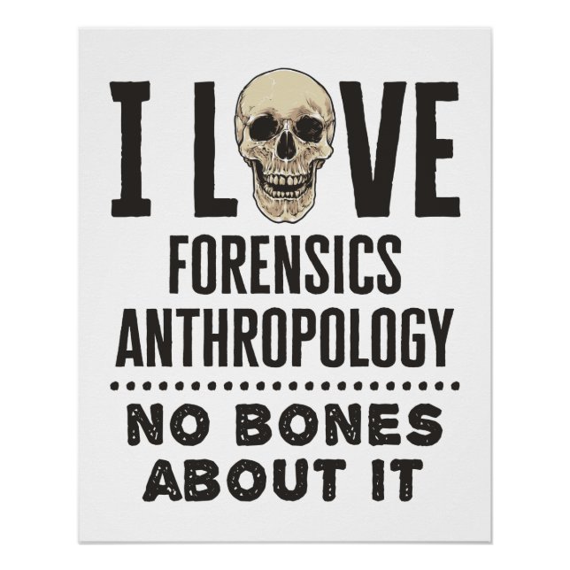 Pôster Eu Amo Antropologia Forense Sem Ossos Sobre Isso (Frente)