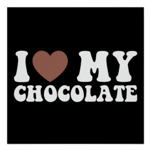 Pôster Eu Amo Chocolate Divertido Amante de Chocolate