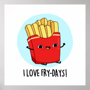 Poster Eu Amo Fry-Days Cute Fries Pun