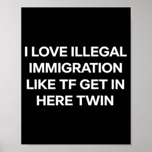 Poster Eu amo imigração ilegal entre aqui gêmeo engraçado