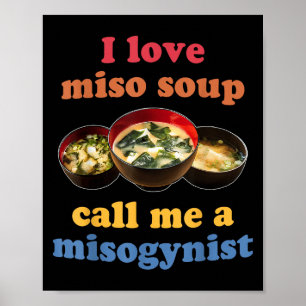 Poster Eu Amo Miso Soup Me Chamar De Design Misoginista