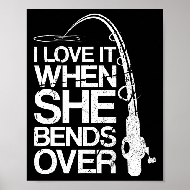 Poster Eu Amo Quando Ela Se Curva Sobre A Pesca Engraçada (Frente)
