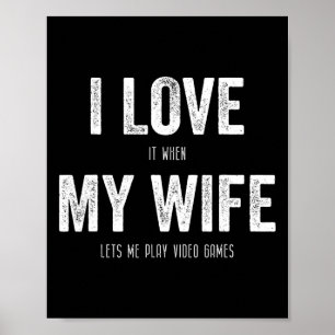Poster Eu amo quando minha esposa me deixa jogar videogam