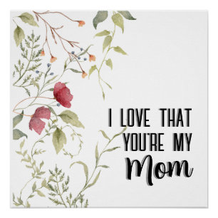 Pôster Eu Amo Que Você É Minha Mãe Estética Floral