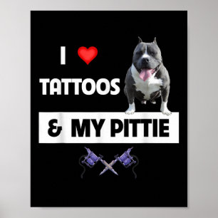 Poster Eu Amo Tatuagens E Meu Cachorro Pittie Pitbull Mãe