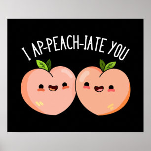 Poster Eu Ap-Peach-ciate Você Engraçado Peach Pun Dark BG