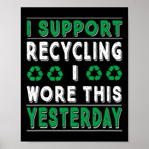 Poster Eu Apoio Reciclagem Que Eu Vesti Este Reciclar Ont